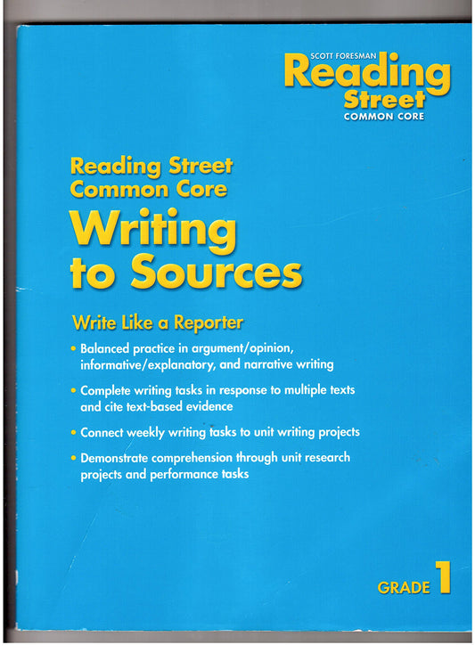 Writing to Sources; Write Like A Reporter Grade 1 (Scott Foresman Reading Street Common Core)